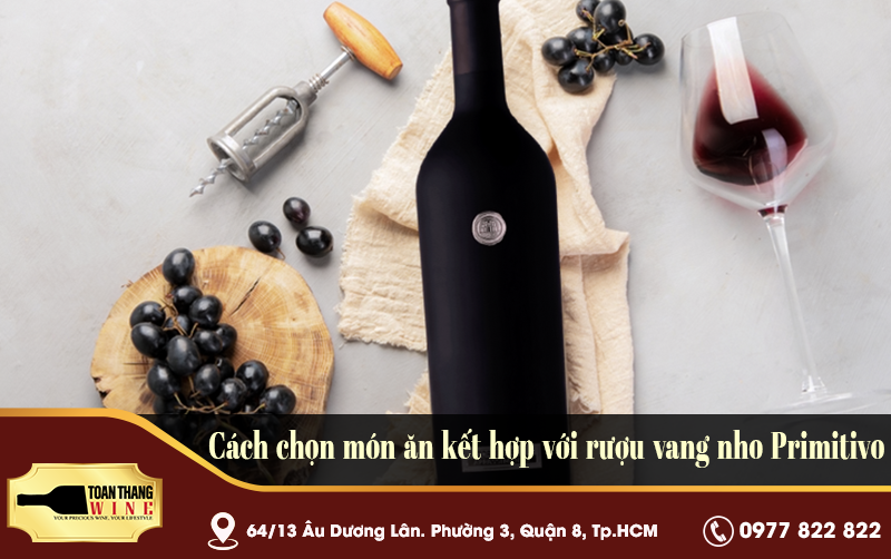 Cách chọn món ăn kết hợp với rượu vang nho Primitivo