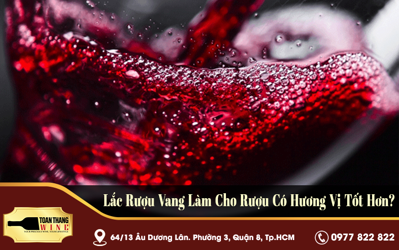 Lắc Rượu Vang Làm Cho Rượu Có Hương Vị Tốt Hơn?