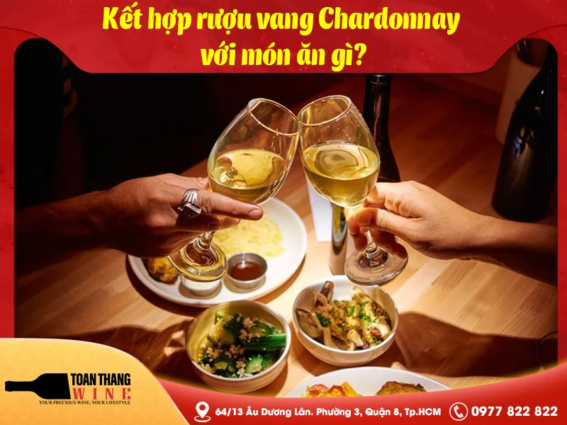 Kết hợp rượu vang Chardonnay với món ăn gì?