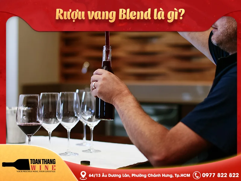 Rượu vang Blend là gì?
